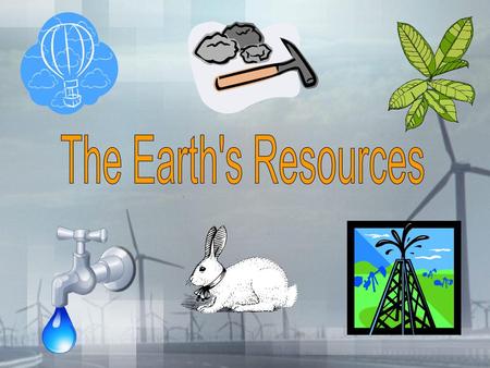 The Earth's Resources.