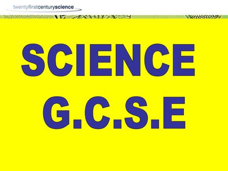 SCIENCE G.C.S.E.