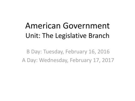 American Government Unit: The Legislative Branch