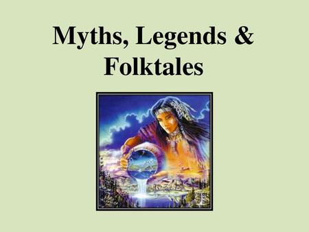 Myths, Legends & Folktales