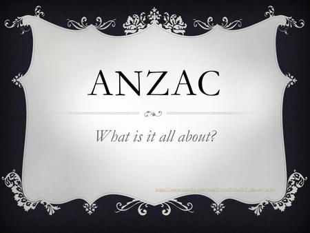 ANZAC What is it all about?