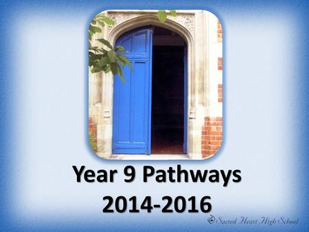 Year 9 Pathways 2014-2016.