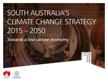 It builds on the previous strategy, Tackling Climate Change: South Australia’s Greenhouse Strategy released in 2007 and Prospering in a Changing Climate: