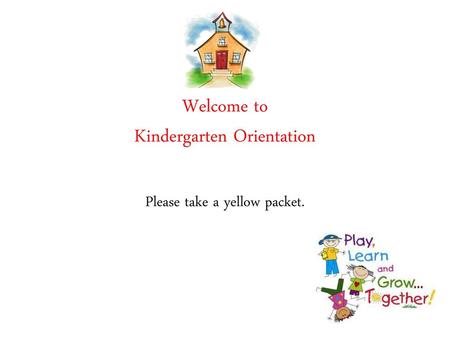 Welcome to Kindergarten Orientation