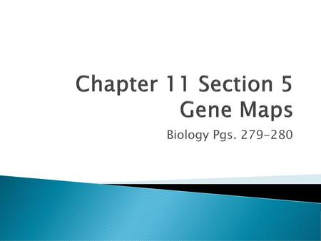 Chapter 11 Section 5 Gene Maps