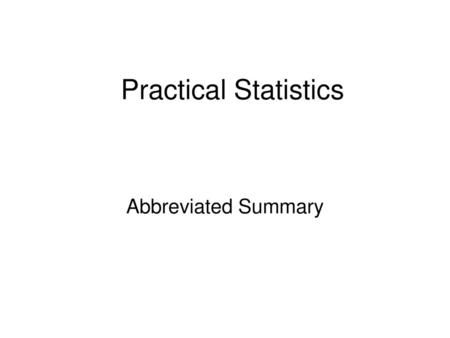 Practical Statistics Abbreviated Summary.