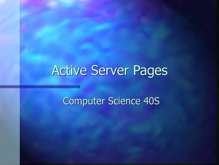 Active Server Pages Computer Science 40S.