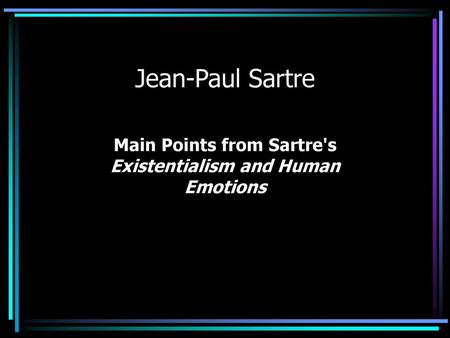 Main Points from Sartre's Existentialism and Human Emotions