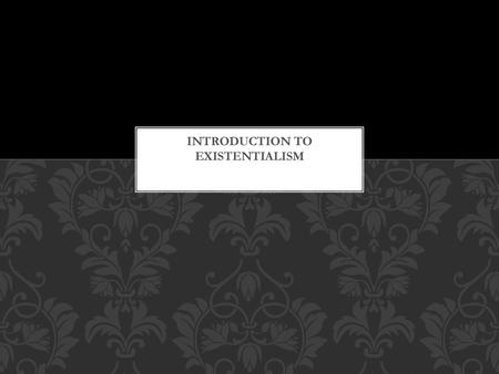 Introduction to Existentialism