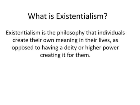 What is Existentialism?