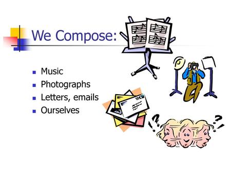 We Compose: Music Photographs Letters,  s Ourselves