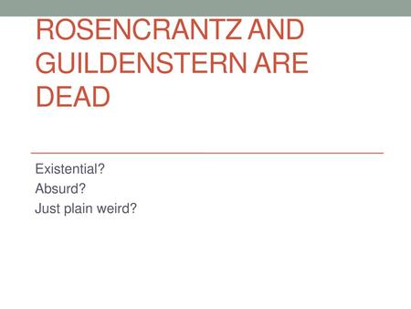 Rosencrantz and Guildenstern Are Dead