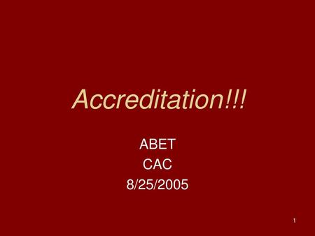 Accreditation!!! ABET CAC 8/25/2005.