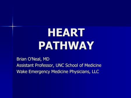 HEART PATHWAY Brian O’Neal, MD