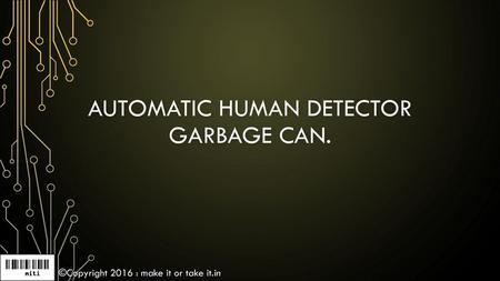 Automatic human detector garbage can.