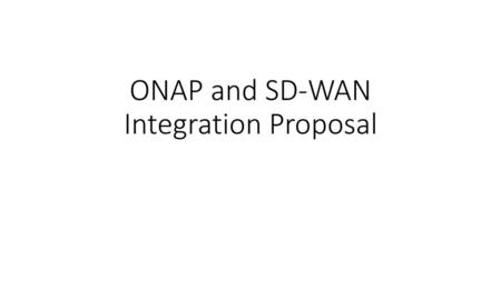 ONAP and SD-WAN Integration Proposal