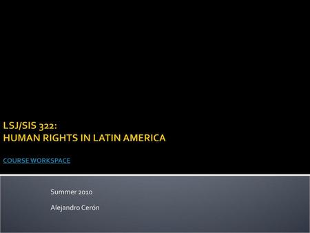 LSJ/SIS 322: HUMAN RIGHTS IN LATIN AMERICA COURSE WORKSPACE