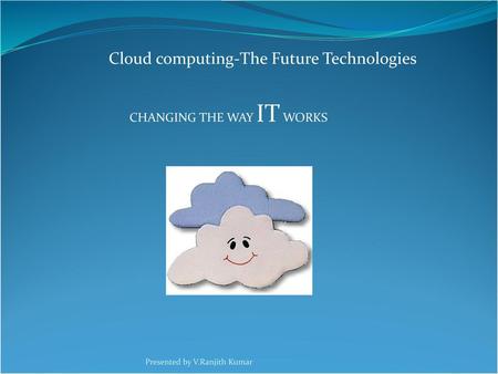 Cloud computing-The Future Technologies