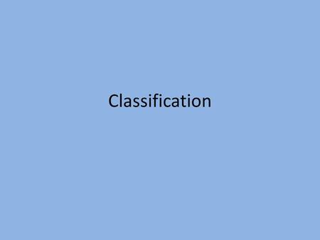 Classification.