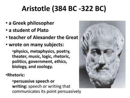 Aristotle (384 BC -322 BC) a Greek philosopher a student of Plato