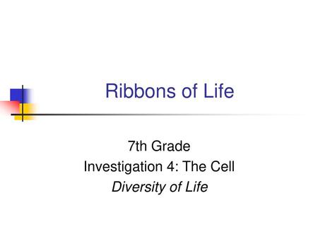 7th Grade Investigation 4: The Cell Diversity of Life