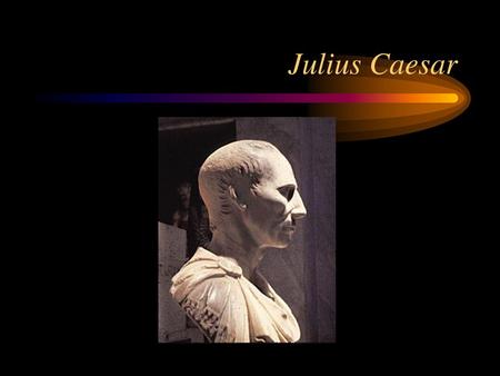 Julius Caesar.