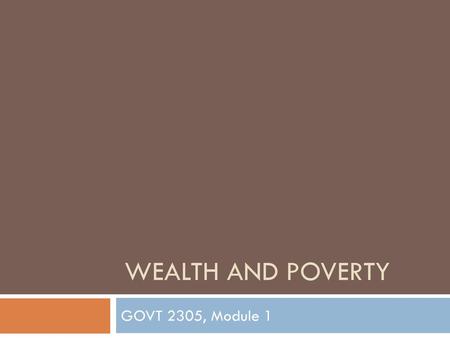 Wealth and poverty GOVT 2305, Module 1.