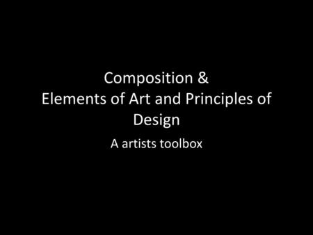 Composition & Elements of Art and Principles of Design