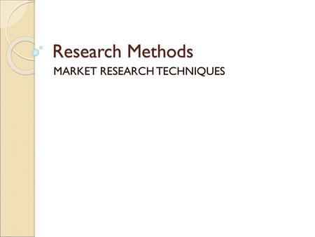 MARKET RESEARCH TECHNIQUES