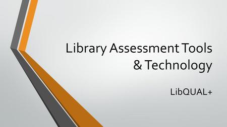 Library Assessment Tools & Technology