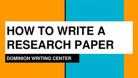 HOW TO WRITE A RESEARCH PAPER