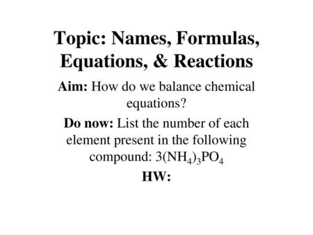 Topic: Names, Formulas, Equations, & Reactions