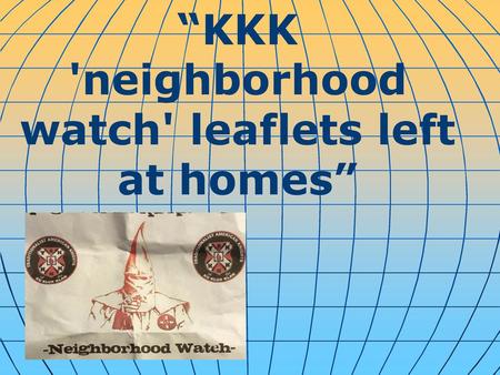 “KKK 'neighborhood watch' leaflets left at homes”