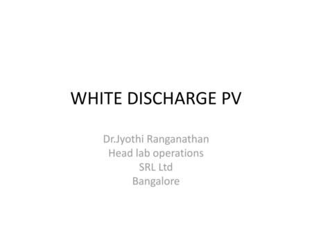 Dr.Jyothi Ranganathan Head lab operations SRL Ltd Bangalore