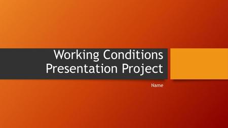 Working Conditions Presentation Project