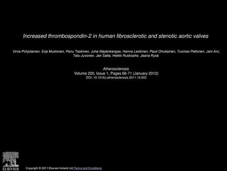 Increased thrombospondin-2 in human fibrosclerotic and stenotic aortic valves  Virva Pohjolainen, Erja Mustonen, Panu Taskinen, Juha Näpänkangas, Hanna.