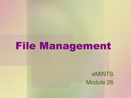 File Management eMINTS Module 26.