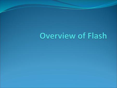 Overview of Flash.