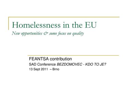 Homelessness in the EU New opportunities & some focus on quality