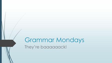 Grammar Mondays They’re baaaaaack!.