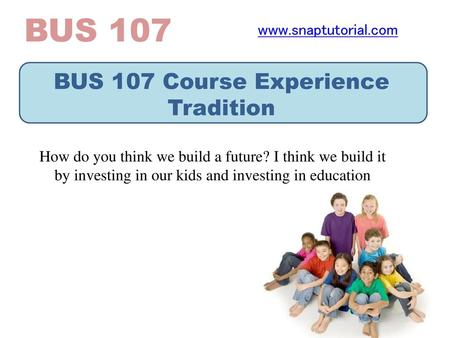 BUS 107 Course Experience Tradition