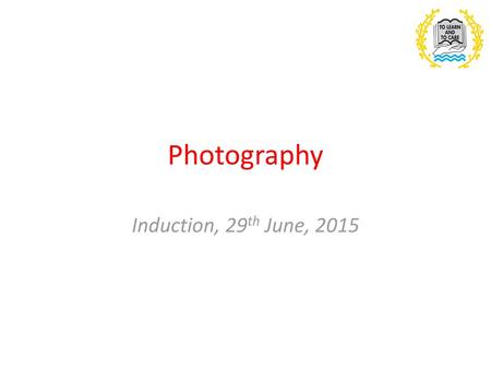 Photography Induction, 29th June, 2015.