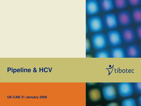 Pipeline & HCV UK-CAB 31 January 2009.