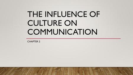 The influence of Culture on communication