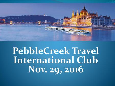 PebbleCreek Travel International Club Nov. 29, 2016