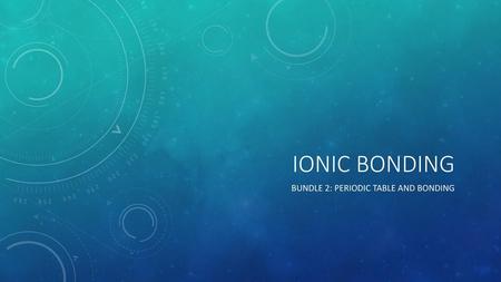 Bundle 2: Periodic Table and Bonding