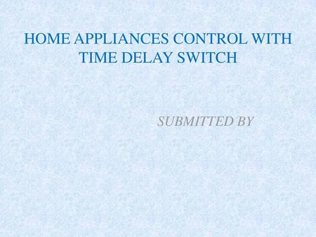 HOME APPLIANCES CONTROL WITH TIME DELAY SWITCH