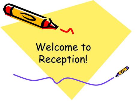 Welcome to Reception!.