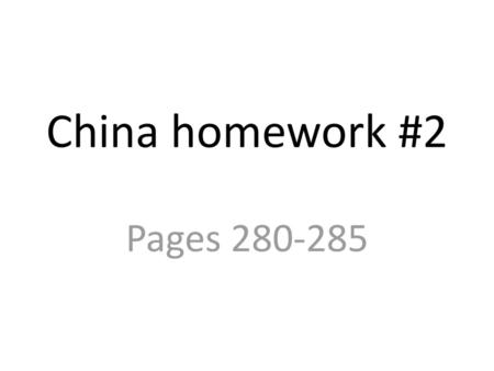 China homework #2 Pages 280-285.