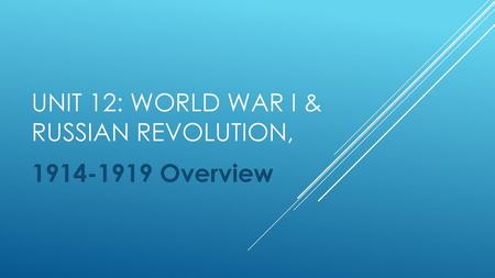 Unit 12: World War I & Russian Revolution,